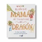 Libro El día que mamá se transformó en dragón